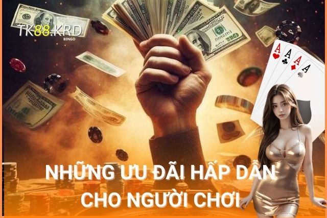 Casino TK88 - Sân Chơi Đẳng Cấp Cho Người Đam Mê Cá Cược Tham gia chơi game nhận nhiều ưu đãi hấp dẫn